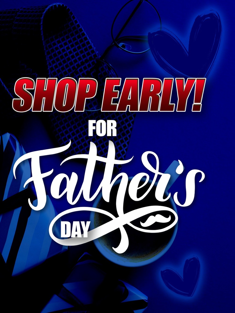 Shop Early! Father's Day